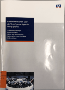 Basisinformationen über die Vermögensanlagen in Wertpapieren: Grundlagen, wirtschaftliche Zusammenhänge, Möglichkeiten und Risiken; [Schuldverschreibungen, Investmentfonds, Aktien und Genussscheine, Optionsscheine und Zertifikate, Ordererteilung]